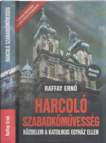Raffay Ern� - Harcol� szabadk�m�vess�g - K�zdelem a katolikus egyh�z ellen