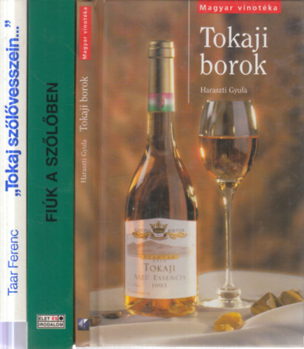 Kov�cs Zolt�n, Tarn�i Gizella, Taar Ferenc Haraszti Gyula - 3 db. Tokaji boros k�nyv (Tokaji borok + Fi�k a sz�l�ben + "Tokaj sz�l�vesszein..."