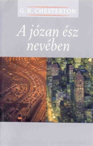 Gilbert Keith Chesterton - A j�zan �sz nev�ben