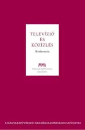 Televízió és közízlés - Konferencia (A művészet esélyei a 21. századi televíziózásban)