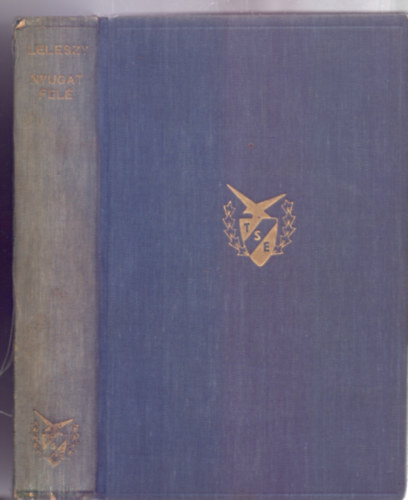 Leleszy B�la - Nyugat fel�! (1. kiad�s - Grill)