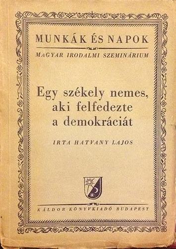 Hatvany Lajos - Egy sz�kely nemes, aki felfedezte a demokr�ci�t