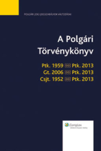 A polgri trvnyknyv - Ptk. 1959 - Ptk. 2013, Gt. 2006 - Ptk. 2013, Csjt. 1952 - Ptk. 2013