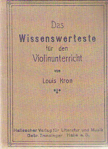 Louis Kron - Das Wissenswerteste fr den Violinunterricht