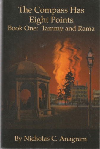 Nicholas C. Anagram - The Compass Has Eight Points - Book One: Tammy and Rama