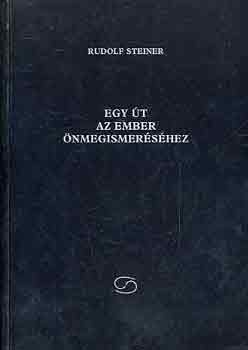 Rudolf Steiner - Egy �t az ember �nmegismer�s�hez