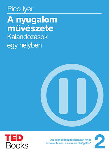 Pico Iyer - A nyugalom művészete