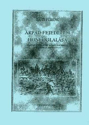 Zajti Ferenc - �rp�d fejedelem honfoglal�sa