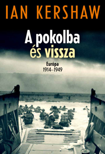 Ian Kershaw - A pokolba �s vissza. Eur�pa 1914-1949