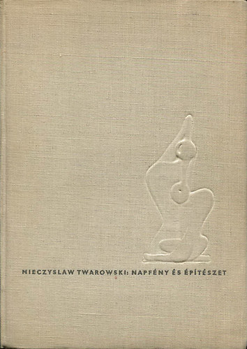 Szerk.: Dr. Pozsonyi Zoltn, Ford.: Jan Bukowski Mieczyslaw Twarowski - Gimes Romna - Napfny s ptszet (MT napvonal; Napvdk tervezse; Tbbcsaldos lakhzak belsejnek benapozsa; Lakhelyisgek s zldterletek benapozsa a csaldihz-ptsben; Kzpletek; Mezgazdasgi pletek; Helioplasztik