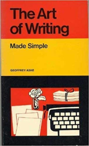 Geoffrey Ashe - The art of writing
