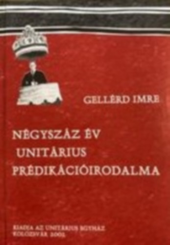 Gellérd Imre - Négyszáz év unitárius prédikációirodalma