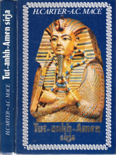H. Carter-A. C. Mace - Tut-Ankh-Amen sírja