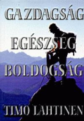 Timo Lahtinen - Gazdagság, egészség, boldogság
