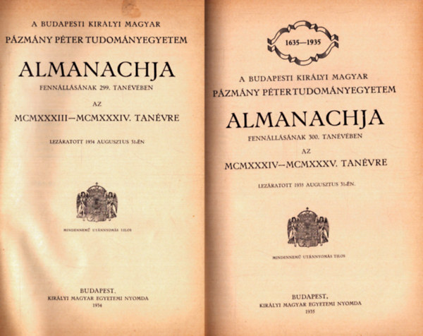 Nincs felt�ntetve - A Budapesti Kir�lyi Magyar P�zm�ny P�ter Tudom�nyegyetem Almanachja 1934., 1935., 1936., 1937. (egybek�tve)