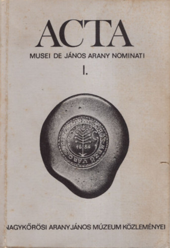 Dr. Novk Lszl  (szerk.) - Acta musei de Jnos Arany nominati I./nagykrsi Arany Jnos Mzeum