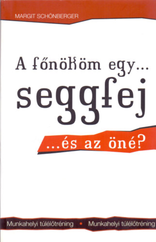 Margit Schönberger - A főnököm egy...seggfej...és az öné?