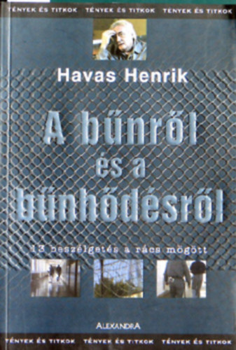 Szerk.: Tth-Szenesi Attila Havas Henrik - A bnrl s a bnhdsrl - 13 BESZLGETS A RCS MGTT (Tnyek s titkok)