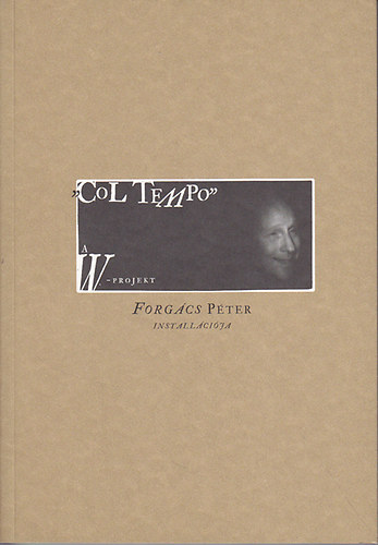 R�nyi Andr�s  (szerk.) - "Col Tempo" - A W. projekt - Forg�cs P�ter install�ci�ja