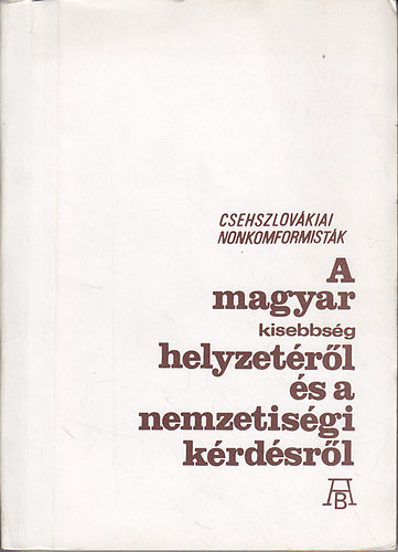 Csehszlovákai nonkomformisták a magyar kisebbség helyzetéről és a nemzetiségi kérdésről