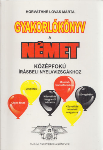 Horvthn Lovas Mrta - Gyakorlknyv a nmet kzpfok rsbeli nyelvvizsgkhoz