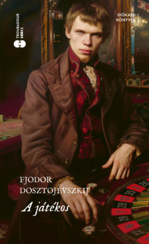 Fjodor Mihajlovics Dosztojevszkij - A j�t�kos