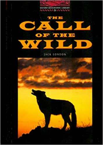Jack London - The Call of the Wild (Oxford Bookworms Library Stage 3)