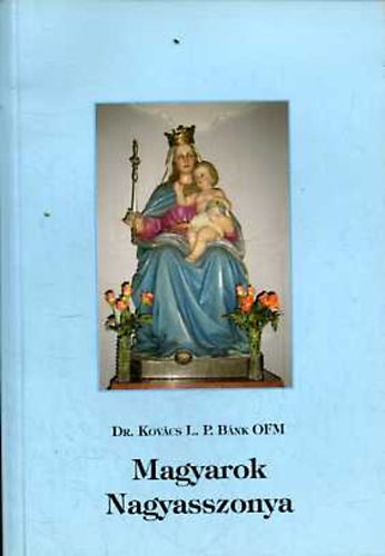 Kov�cs L.P.B�nk - Magyarok Nagyasszonya