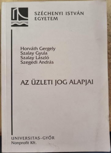 Szalay Gyula, Szalay L�szl�, Szegedi Andr�s Horv�th Gergely - Az �zleti jog alapjai