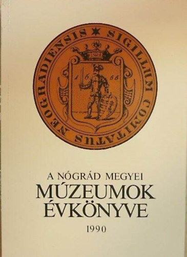 Szvircsek Ferenc  (szerk.) - A N�gr�d Megyei M�zeumok �vk�nyve 1990