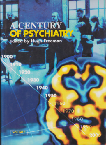 Hugh Freeman - A century of psychiatry I-II. / A pszichitria egy vszzada/ Angol nyelv