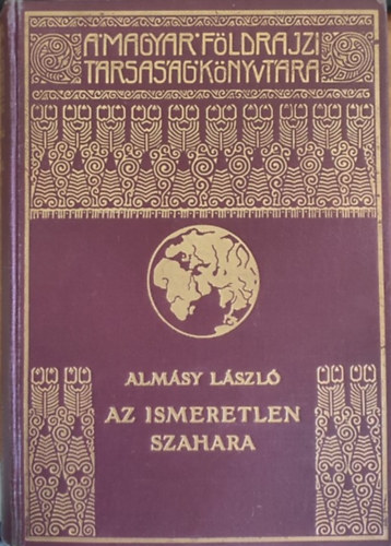 Alm�sy L�szl� - Az ismeretlen Szahara (A Magyar F�ldrajzi T�rsas�g K�nyvt�ra)