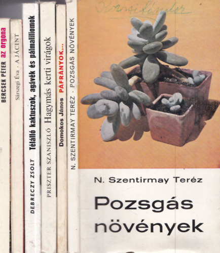 Domonkos János, Priszter Szaniszló, Debreczy Zsolt, Sárszegi Éva, Bercsek Péter N. Szentirmay Teréz - 6 db.: Pozsgás növények + Páfrányok a lakásban és a kertben + Hagymás kerti virágok + Télálló kaktuszok, agavék és pálmaliliomok + A jácint + Az orgona