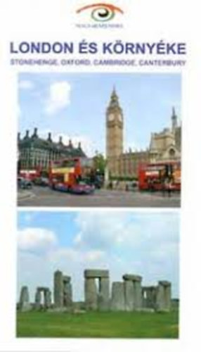 Horv�th Gyula; Budai Zolt�n - London �s k�rny�ke - Stonehenge, Oxford, Cambridge, Canterbury (Magyar szemmel)