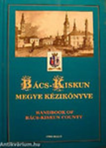 Dr. Kasza S�ndor; Bacsa Tibor; Bunov�cz Dezs� - B�cs-Kiskun megye k�zik�nyve (Magyarorsz�g megyei k�zik�nyvei 2.)