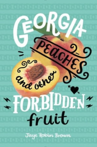 Jaye Robin Brown - Georgia Peaches and other Forbidden Fruit