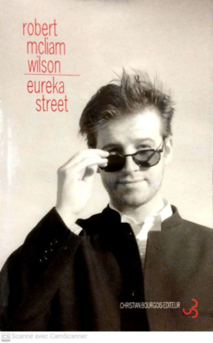 Robert McLiam Wilson - Eureka Street (Az Euréka utca francia nyelven)