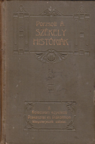 Porzsolr A. - Sz�kely  hist�ri�k (A Kolozsv�ri egyetemi Di�kasztal �s Di�kotthon K�nyvterjeszt� V�llalat)