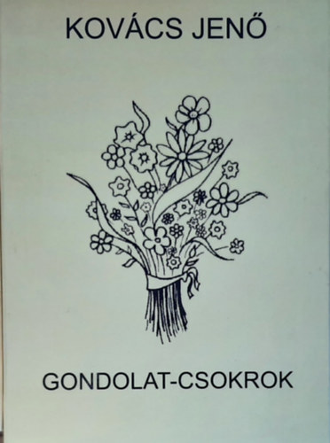 Kovács Jenő - Gondolatok-Csokrok