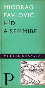 pavlovic Miodrag - Híd a semmibe