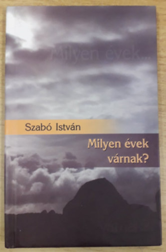 Szab Istvn - Milyen vek vrnak?