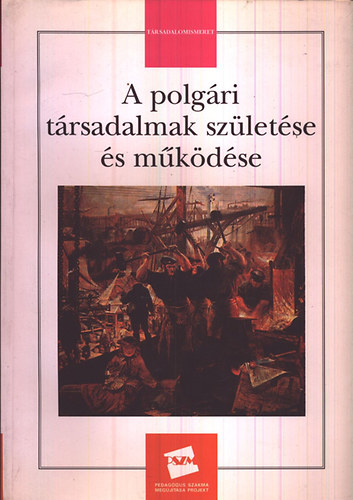 Bujdos� Emma  (szerk.) - A polg�ri t�rsadalmak sz�let�se �s m�k�d�se (T�rsadalomismeret)