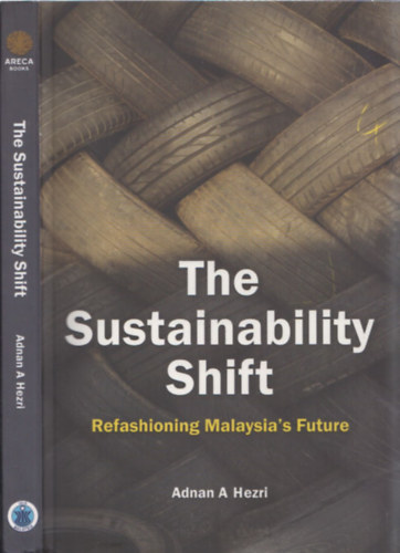 Adnan A Hezri - The Sustainability Shift - Refashioning Malaysia's Future