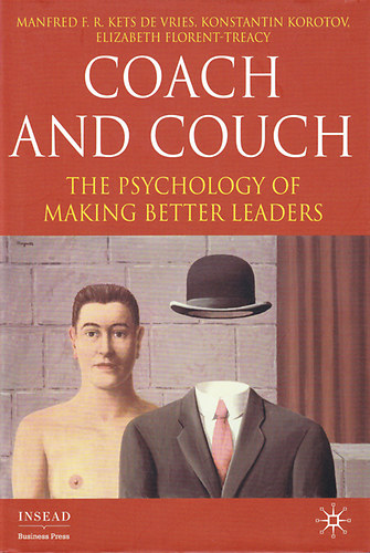 Manfred Kets De Vries - Coach and Couch - The Psychology of Making Better Leaders