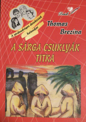 Thomas Brezina - A srga csuklyk titka