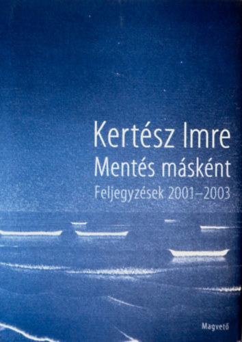 Kert�sz Imre - Ment�s m�sk�nt