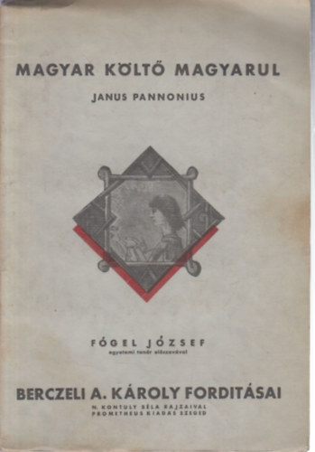 Berczeli A. Károly ford. - Janus Pannonius (Magyar költő magyarul)