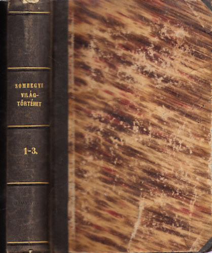 Somhegyi Ferencz - Egyetemes világtörténet I-III. (egy kötetben)