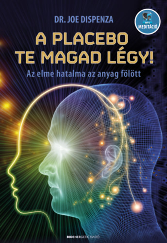 Dr. Joe Dispenza - A placebo te magad l�gy!