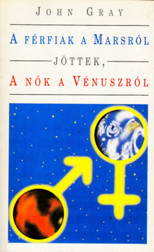 John Gray; - A frfiak a Marsrl, a nk a Vnuszrl jttek